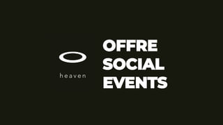 Agence heaven - Offre Social Events