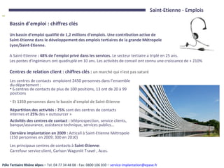 Saint-Etienne - Emplois <ul><li>Bassin d’emploi : chiffres clés </li></ul><ul><li>Un bassin d’emploi qualifié de 1,2 milli...