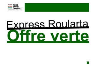 Express Roularta
Offre verte
 
