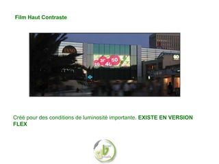 Film Haut Contraste




Créé pour des conditions de luminosité importante. EXISTE EN VERSION
FLEX
 