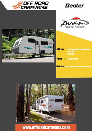 Dealer
Address :
:
:
Phone
Website
1872 Sydney Rd, Campbellfield,
VIC, 3061,
Australia
03 8373 7480
https://www.avansupercentre.com.au/
www.offroadcaravans.com
 