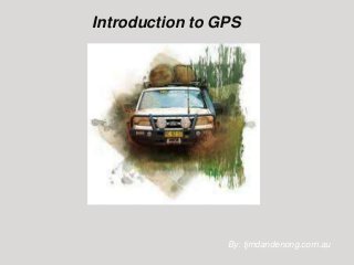 Introduction to GPS

By: tjmdandenong.com.au

 