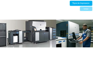 Tipos de Impressora


            Indigo
 