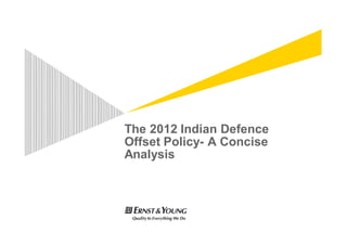 The 2012 Indian Defence
Offset Policy- A Concise
Analysis
 