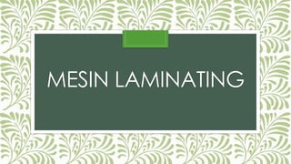 MESIN LAMINATING 
 