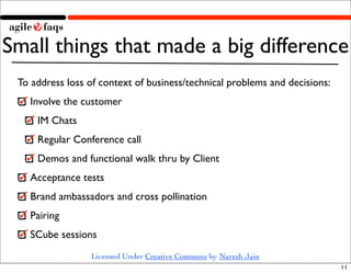 Small things that made a big difference
 To address loss of context of business/technical problems and decisions:
   Invol...