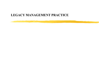 LEGACY MANAGEMENT PRACTICE 