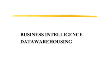 BUSINESS INTELLIGENCE DATAWAREHOUSING 