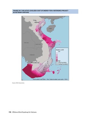 178	 Offshore Wind Roadmap for Vietnam
FIGURE 20.7: RELATIVE LEVELIZED COST OF ENERGY FOR A REFERENCE PROJECT
IN VIETNAM’S WATERS
Source: BVG Associates.
75983_ESMAP_Tech Report VM Wind-NEW.indd 178
75983_ESMAP_Tech Report VM Wind-NEW.indd 178 3/19/21 12:25 PM
3/19/21 12:25 PM
 