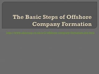 http://www.ukincorp.co.uk/s-O-offshore-company-formation-law.html
 