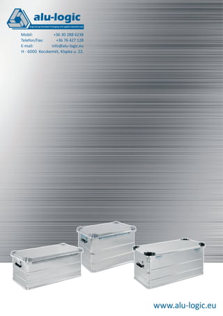 Mobil: +36 30 288 6238
Telefon/Fax: +36 76 427 128
E-mail: info@alu-logic.eu
H - 6000 Kecskemét, Klapka u. 22.
 