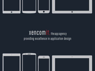 xencomit.theappagency
providingexcellenceinapplicationdesign
 