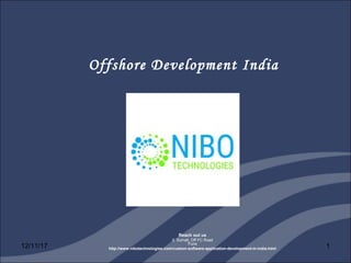 Offshore Development India
12/11/17 1
Reach out us
2, Sumati, Off FC Road
Pune
http://www.nibotechnologies.com/custom-software-application-development-in-india.html
 