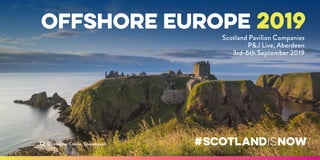 Dunnottar Castle, Stonehaven
Offshore Europe 2019
Scotland Pavilion Companies
P&J Live, Aberdeen
3rd-6th September 2019
 