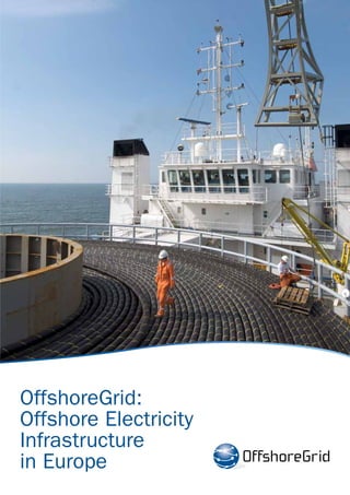 www.offshoregrid.eu                                                                            Cert no. SGS-COC-006375
                                                                                                                         Offshore Electricity Grid Infrastructure in Europe
                                                                                                                         OFFSHOREGRID



OffshoreGrid project
OffshoreGrid is a techno-economic study within the Intelligent Energy Europe programme.
It developed a scientifically based view on an offshore grid in Northern Europe along with a
                                                                                                                                                                              OffshoreGrid:
suited regulatory framework considering technical, economic, policy and regulatory aspects.
The project is targeted at European policy makers, industry, transmission system operators                                                                                    Offshore Electricity
                                                                                                                                                                              Infrastructure
and regulators. The geographical scope was, first, the regions around the Baltic and North
Sea, the English Channel and the Irish Sea. In a second phase, the results were applied
to the Mediterranean region in qualitative terms.

                                                                                                                                                                              in Europe
 