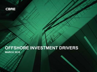 OFFSHORE INVESTMENT DRIVERS
MARCH 2016
 