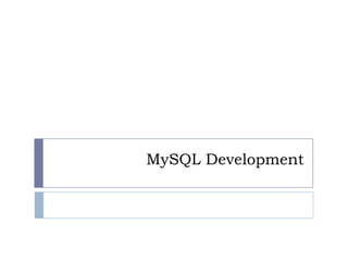 MySQL Development
 