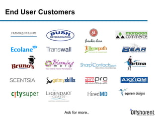 End User Customers
Ask for more..
 