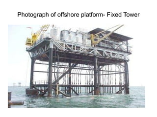 Photograph of offshore platform- Fixed Tower
 
