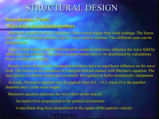 STRUCTURAL DESIGN
 Wave theories: (Contd.)
 •Wave forces on structural members
   Structures exposed to waves experience f...
