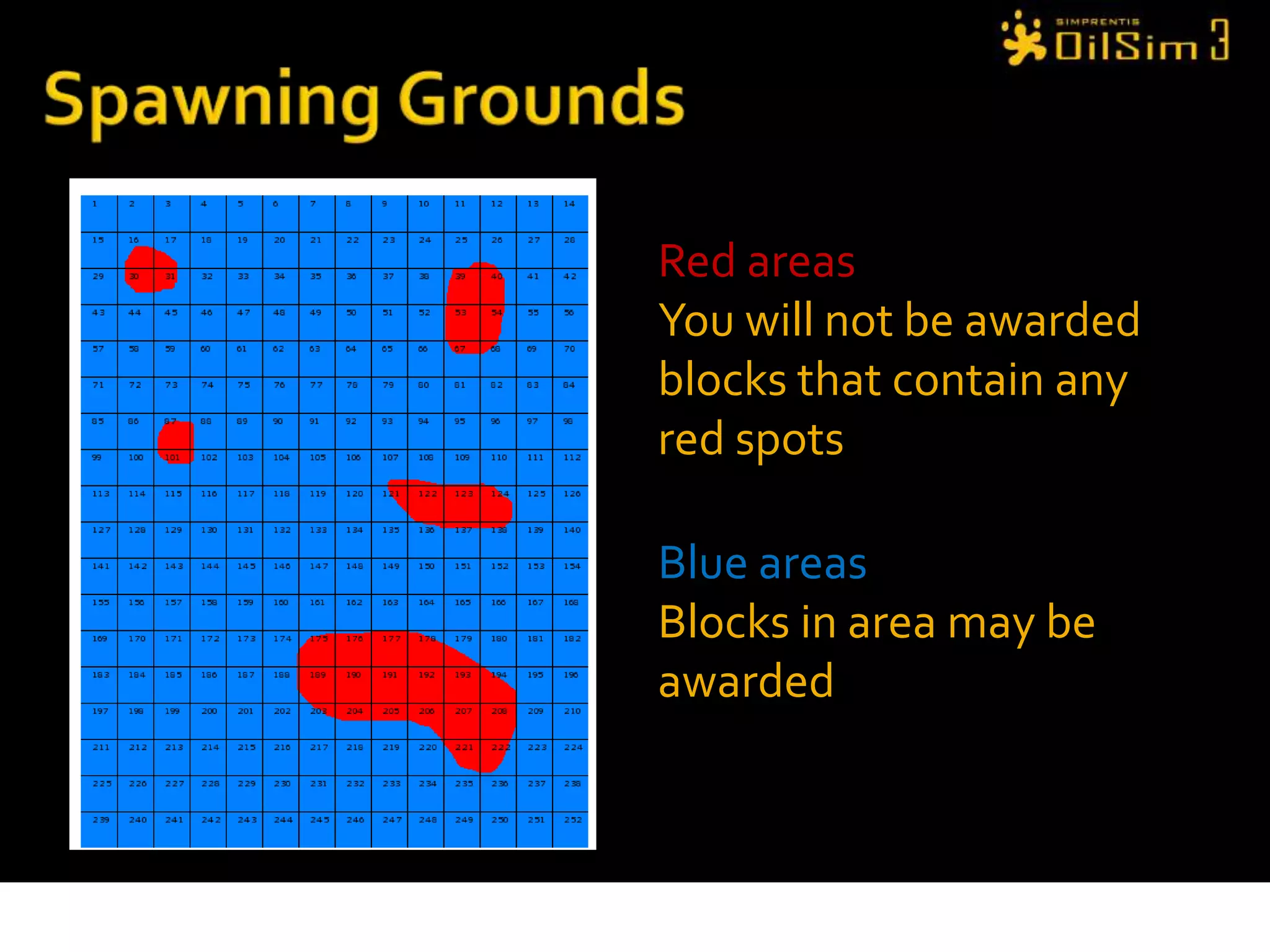 Red areasYou will not be awarded blocks that contain any red spotsBlue areasBlocks in area may be awardedSpawning Grounds