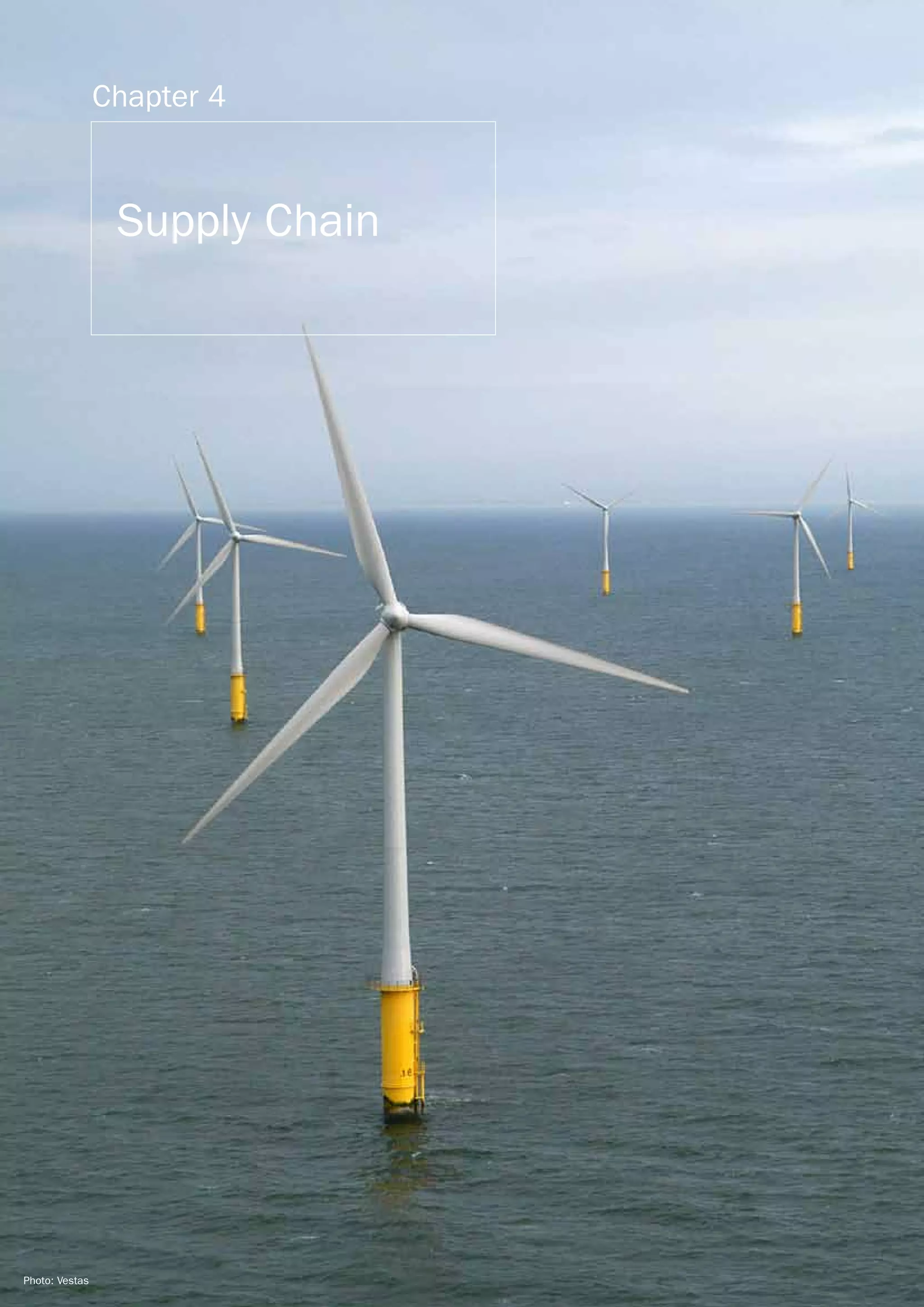 Chapter 4



                 Supply Chain




                  42 OCEANS OF OPPORTUNITY   OFFSHORE REPORT




Photo: Vestas
 
