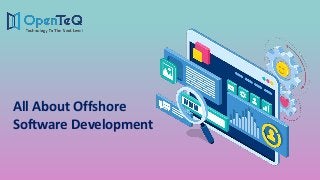All About Offshore
Software Development
 