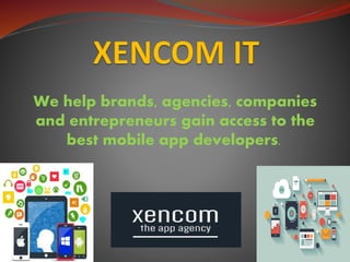 We help brands, agencies, companies
and entrepreneurs gain access to the
best mobile app developers.
 