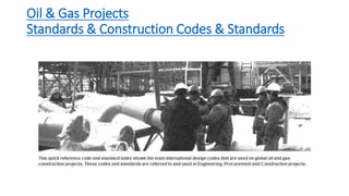 Oil & Gas Projects
Standards & Construction Codes & Standards
 