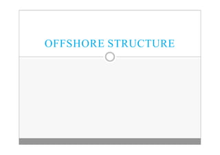 OFFSHORE STRUCTURE
 