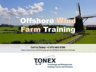 Call Us Today: +1-972-665-9786
https://www.tonex.com/training-courses/offshore-wind-farm-training/
Offshore Wind
Farm Training
 