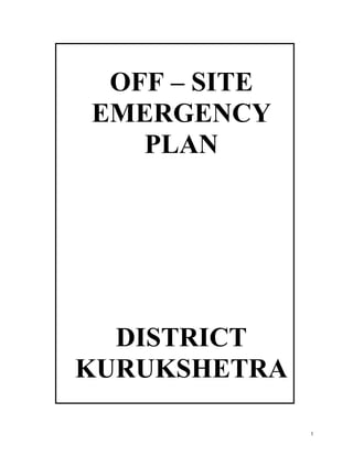 OFF – SITE
EMERGENCY
PLAN

DISTRICT
KURUKSHETRA
1

 