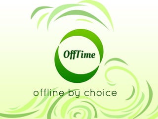 OffTime
Offline by choice
 