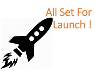 All Set For
Launch !
 