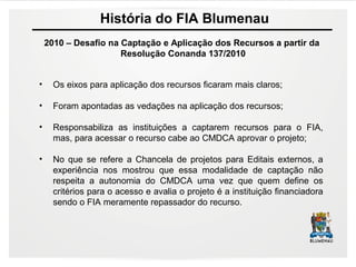• Os eixos para aplicação dos recursos ficaram mais claros;
• Foram apontadas as vedações na aplicação dos recursos;
• Res...