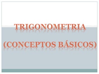 Trigonometria (conceptos básicos) 