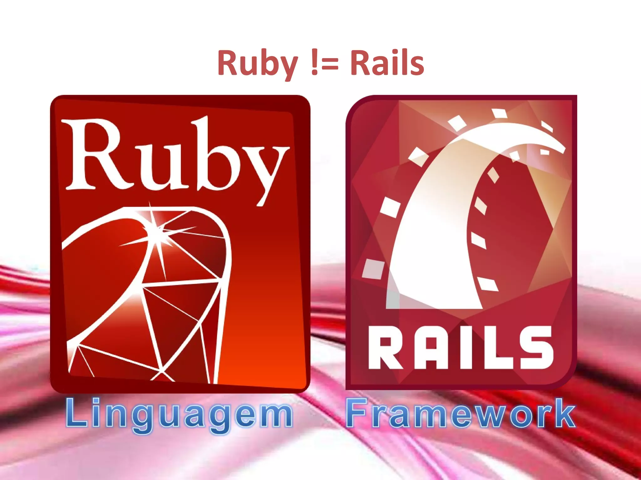 Ruby != Rails 