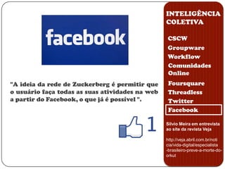 Orientado à comunicação organizacional.CSCWGroupwareWorkflowComunidades OnlineFoursquareThreadlessTwitterFacebookTrabalho Colaborativo e GroupwareporJosé Braz de Araújo