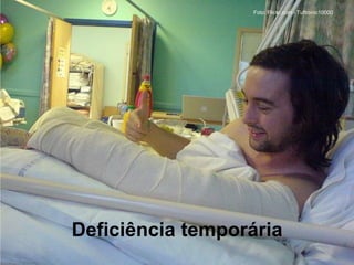 Deficiência temporária
Foto: Flickr.com - Tuftronic10000
 