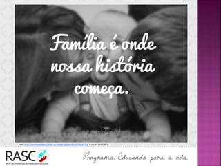 Fonte: http://www.frasesdobem.com.br/wp-content/uploads/2014/03/familia.jpg Acesso em 25/01/2017.
 