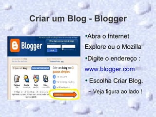 Criar um Blog - Blogger ,[object Object],[object Object],[object Object],[object Object]