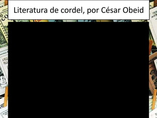 Literatura de cordel, por César Obeid
 