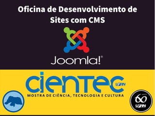 Oficina de Desenvolvimento de
Sites com CMS
 