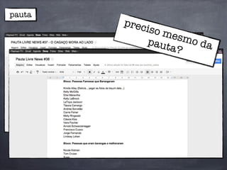 pauta
preciso mesmo dapauta?
 