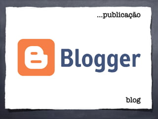 ...publicação
blog
 