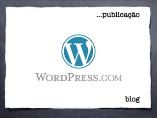 ...publicação
blog
 