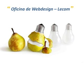 “Oficina de Webdesign – Lecom”