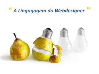 IntroduçãoLinguagem WebConteúdoHTML, PHP, ASP...Elementos.swf, .jpg, .gif, .pngEstiloJavascript e CSS<BODY><P>Parágrafo único da página</P></BODY><BODY><IMG SRC=“foto.jpg”/></BODY><BODY style=“background:red”><IMG SRC=“foto.jpg”/></BODY>    Oficina de Webdesign - Firefox                                    pagina.htm        Oficina de WebdesignParágrafo único da página    Oficina de Webdesign - Firefox                                    pagina.htm        Oficina de Webdesign    Oficina de Webdesign - Firefox                                    pagina.htm        Oficina de Webdesign
