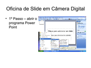 Oficina de Slide em Câmera Digital ,[object Object]