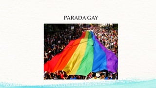 PARADA GAY
 